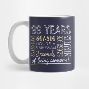 99th Birthday Gifts - 99 Years of being Awesome in Hours & Seconds Mug